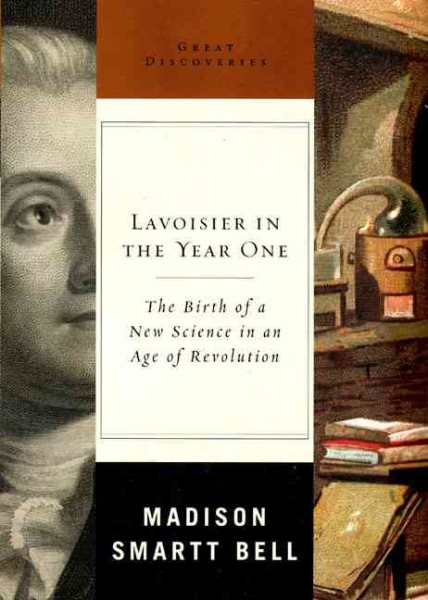 Lavoisier in the Year One: The Birth of a New Science in an Age of Revolution (Great Discoveries) cover