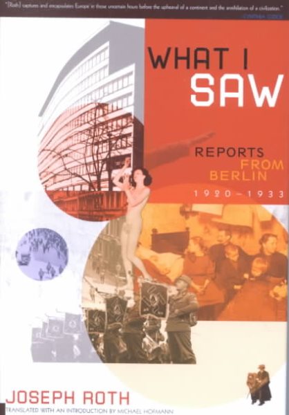 What I Saw: Reports from Berlin, 1920-1933 cover