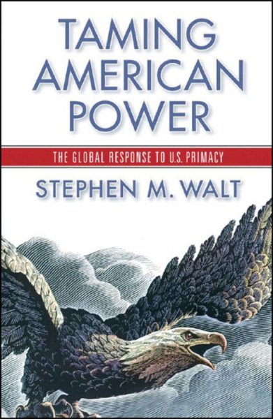 Taming American Power: The Global Response to U.S. Primacy cover