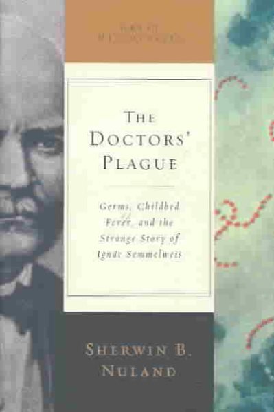 The Doctors' Plague: Germs, Childbed Fever, and the Strange Story of Ignac Semmelweis (Great Discoveries) cover