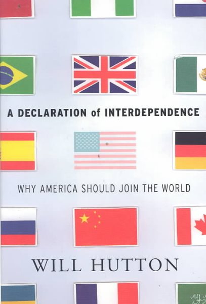 A Declaration of Interdependence: Why America Should Join the World cover