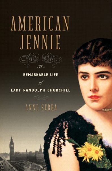 American Jennie: The Remarkable Life of Lady Randolph Churchill cover