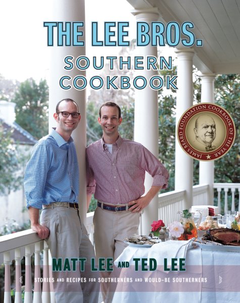 The Lee Bros. Southern Cookbook: Stories and Recipes for Southerners and Would-be Southerners cover