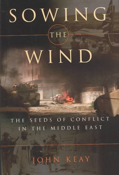 Sowing the Wind: The Seeds of Conflict in the Middle East cover