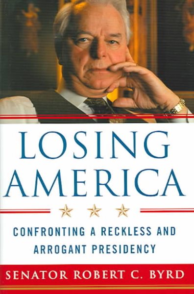 Losing America: Confronting a Reckless and Arrogant Presidency cover