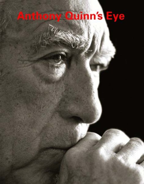 Anthony Quinn's Eye: A Lifetime Of Creating And Collecting Art cover