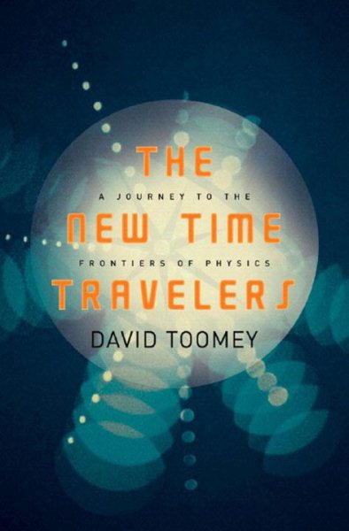 The New Time Travelers: A Journey to the Frontiers of Physics cover
