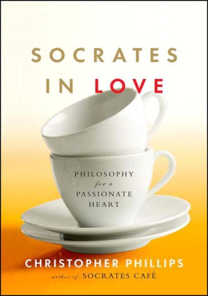 Socrates in Love: Philosophy for a Passionate Heart cover