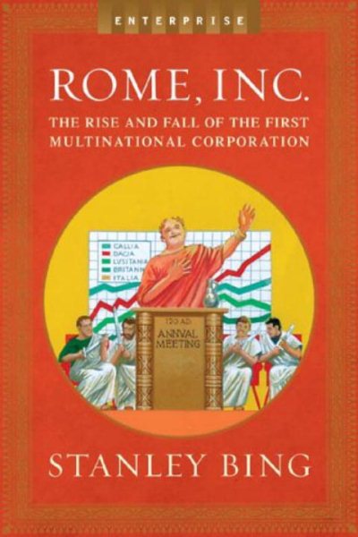 Rome, Inc.: The Rise and Fall of the First Multinational Corporation (Enterprise) cover