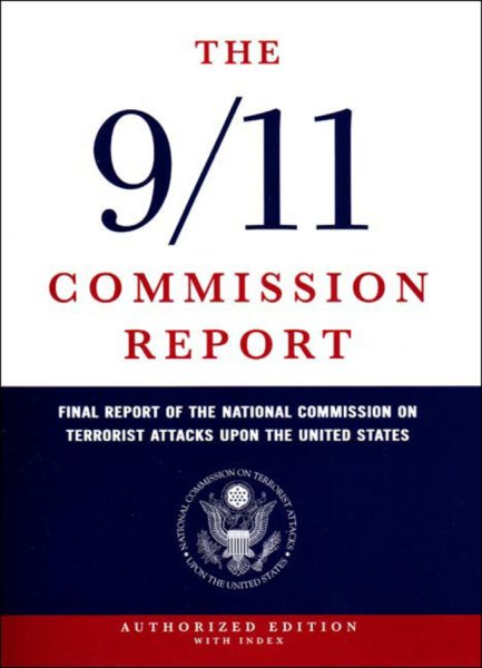The 9/11 Commission Report: Final Report of the National Commission on Terrorist Attacks Upon the United States (Authorized Edition, Indexed) cover