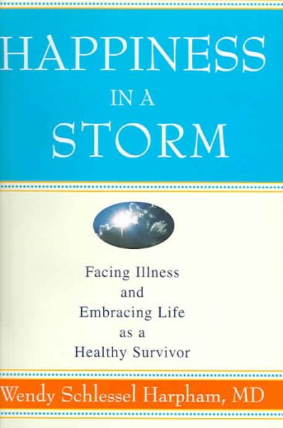 Happiness in a Storm: Facing Illness and Embracing Life as a Healthy Survivor cover