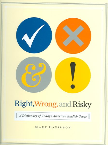 Right, Wrong, and Risky: A Dictionary of Today's American English Usage cover