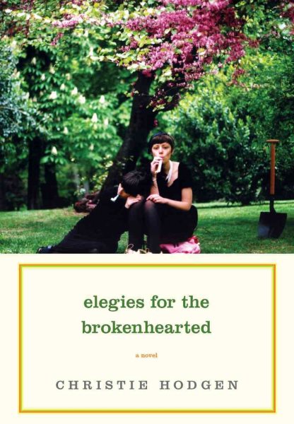 Elegies for the Brokenhearted: A Novel cover