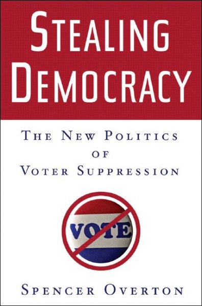 Stealing Democracy: The New Politics of Voter Suppression cover