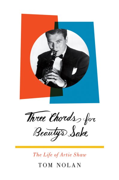 Three Chords for Beauty's Sake: The Life of Artie Shaw cover