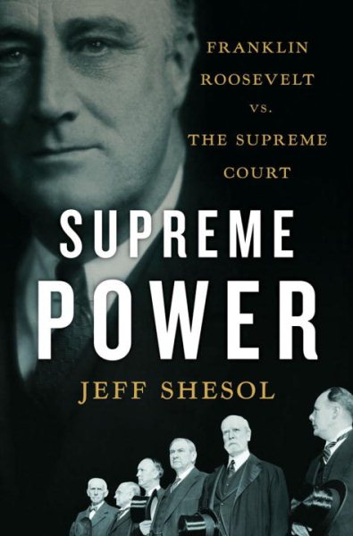 Supreme Power: Franklin Roosevelt vs. the Supreme Court cover