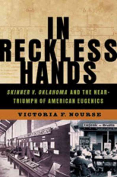 In Reckless Hands: Skinner v. Oklahoma and the Near-Triumph of American Eugenics cover