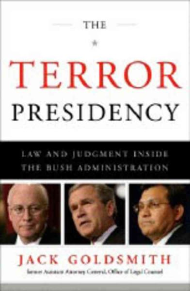 The Terror Presidency: Law and Judgment Inside the Bush Administration cover