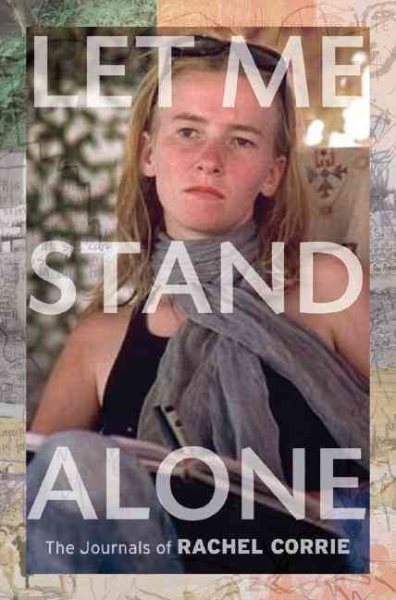 Let Me Stand Alone: The Journals of Rachel Corrie cover
