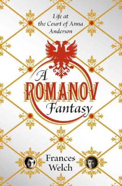 A Romanov Fantasy: Life at the Court of Anna Anderson cover
