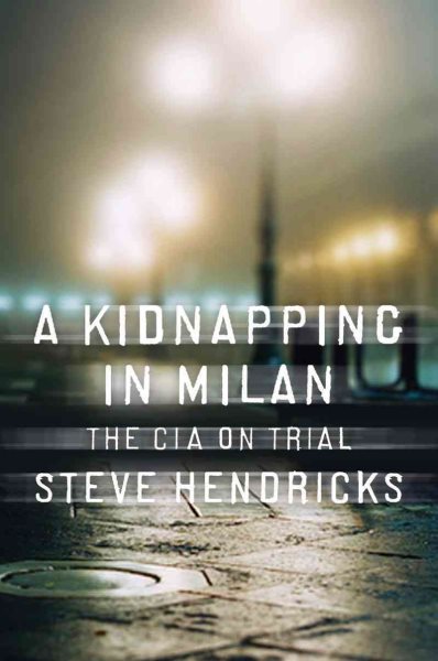 A Kidnapping in Milan: The CIA on Trial cover