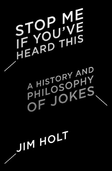 Stop Me If You've Heard This: A History and Philosophy of Jokes cover