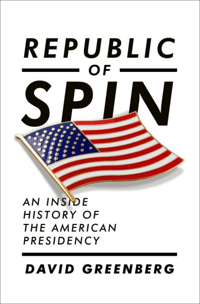 Republic of Spin: An Inside History of the American Presidency cover
