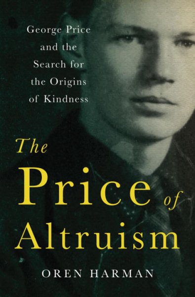 The Price of Altruism: George Price and the Search for the Origins of Kindness cover