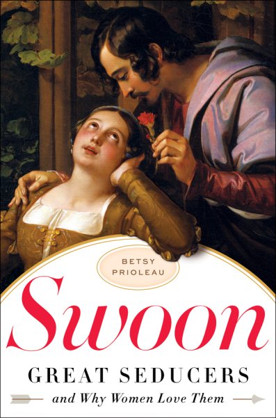 Swoon: Great Seducers and Why Women Love Them cover