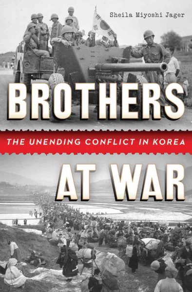 Brothers at War: The Unending Conflict in Korea cover