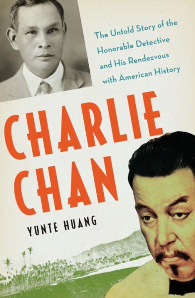 Charlie Chan: The Untold Story of the Honorable Detective and His Rendezvous with American History cover