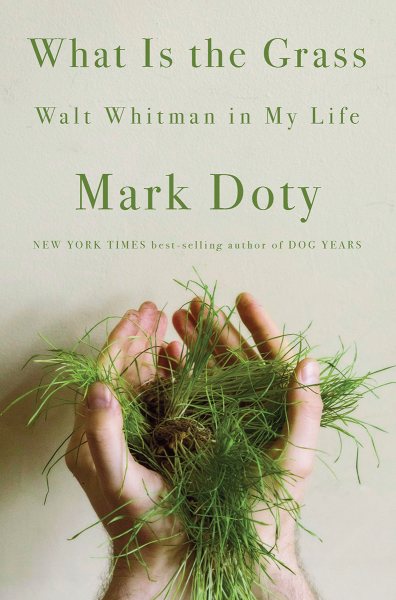 What Is the Grass: Walt Whitman in My Life cover