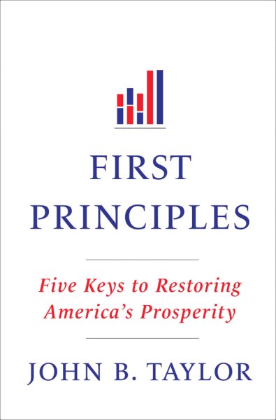 First Principles: Five Keys to Restoring America's Prosperity cover