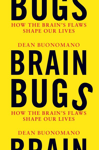 Brain Bugs: How the Brain's Flaws Shape Our Lives cover