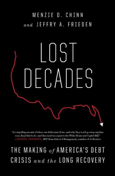 Lost Decades: The Making of America's Debt Crisis and the Long Recovery cover