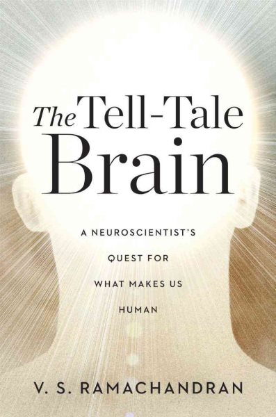 The Tell-Tale Brain: A Neuroscientist's Quest for What Makes Us Human cover