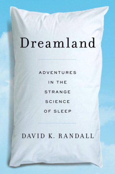 Dreamland: Adventures in the Strange Science of Sleep cover