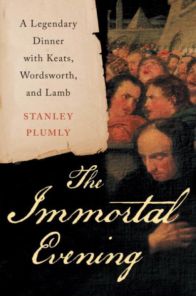The Immortal Evening: A Legendary Dinner with Keats, Wordsworth, and Lamb cover
