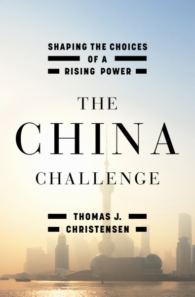 The China Challenge: Shaping the Choices of a Rising Power cover