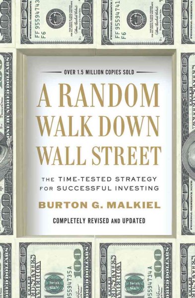 A Random Walk Down Wall Street: The Time-Tested Strategy for Successful Investing (Completely Revised and Updated) cover