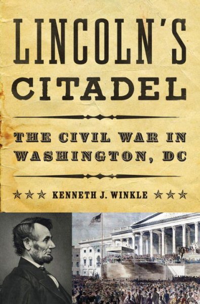 Lincoln's Citadel: The Civil War in Washington, DC cover