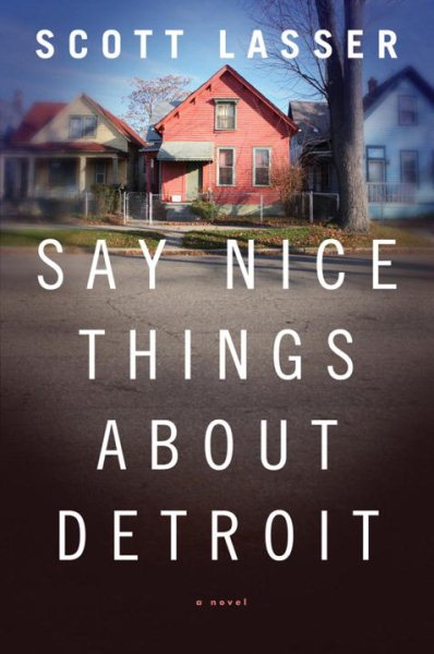 Say Nice Things About Detroit: A Novel cover
