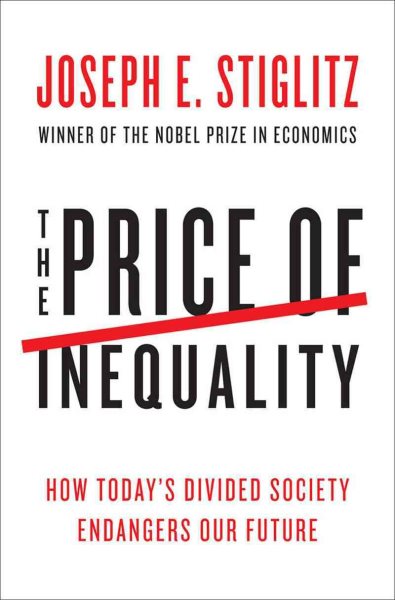 The Price of Inequality: How Today's Divided Society Endangers Our Future cover