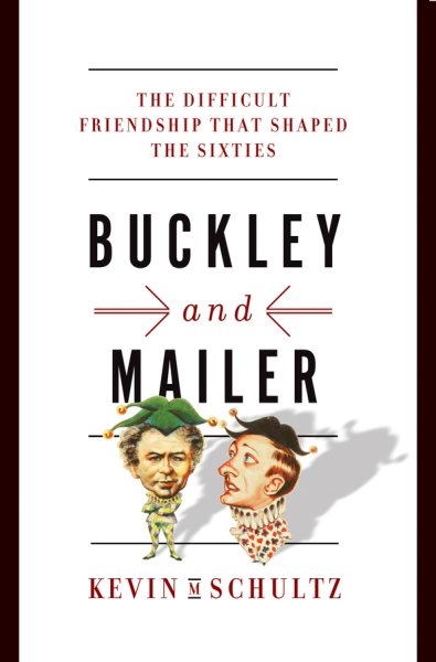 Buckley and Mailer: The Difficult Friendship That Shaped the Sixties cover