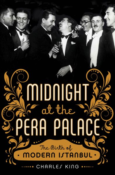 Midnight at the Pera Palace: The Birth of Modern Istanbul cover