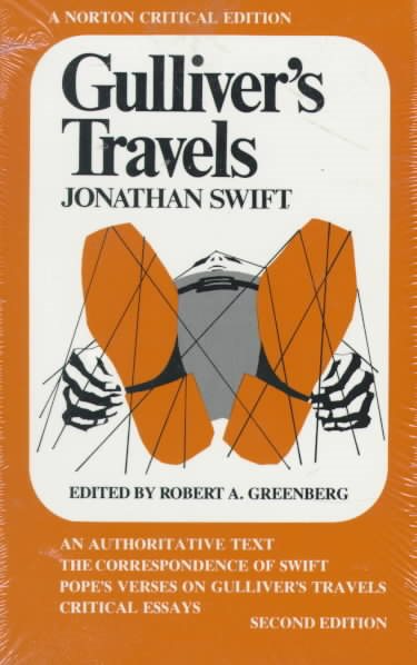 Gulliver's Travels: An Authoritative Text, the Correspondence of Swift, Pope's Verses on Gulliver's Travels and Critical Essays (A Norton Critical)