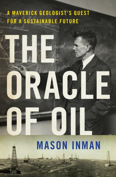 The Oracle of Oil: A Maverick Geologist's Quest for a Sustainable Future cover