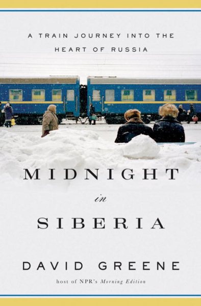 Midnight in Siberia: A Train Journey into the Heart of Russia cover