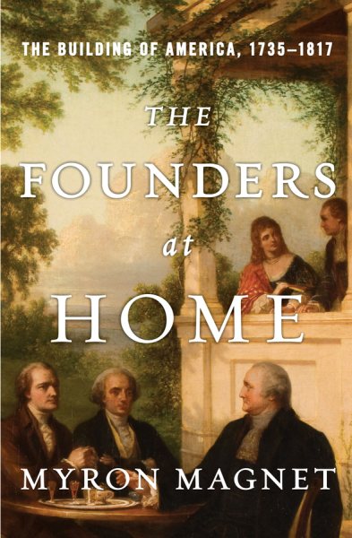 The Founders at Home: The Building of America, 1735-1817 cover