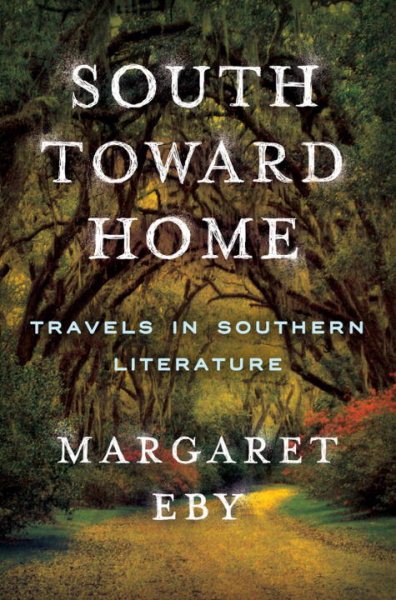 South Toward Home: Travels in Southern Literature cover
